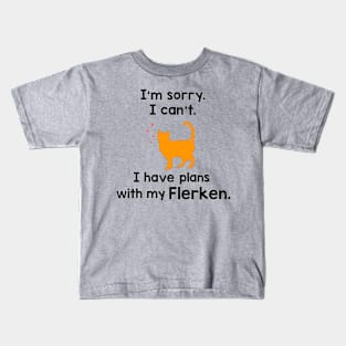 I can’t I have plans with my Flerken Kids T-Shirt